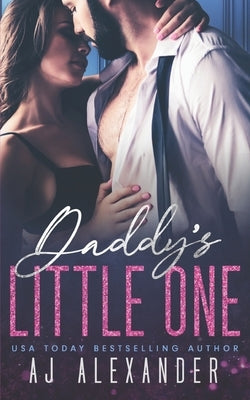 Daddy's Little One: A Forbidden Student/Teacher Romance by Alexander, Aj