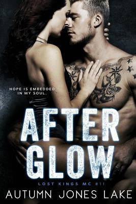 After Glow (Lost Kings MC #11) by Lake, Autumn Jones