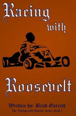 Racing with Roosevelt by Garrett, Brad