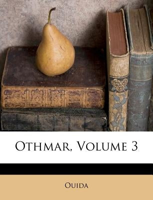 Othmar, Volume 3 by Ouida