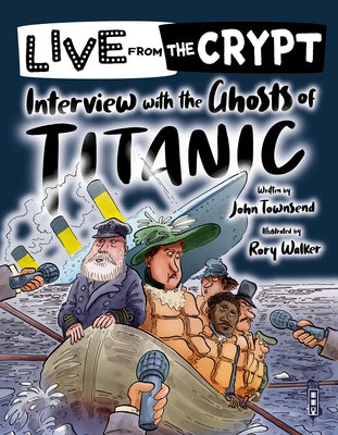 Interview with the Ghosts of Titanic by Townsend, John