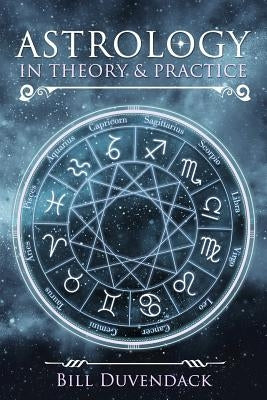 Astrology in Theory & Practice by Mason, Asenath