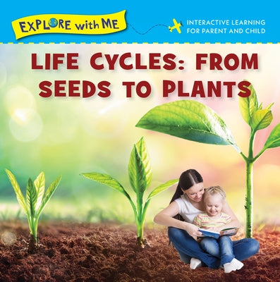 Life Cycles: From Seeds to Plants by Metzger, Steve