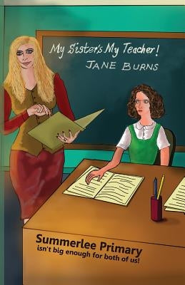 My Sister's My Teacher! by Jane Burns