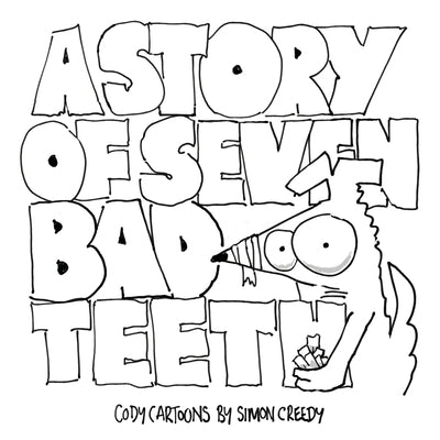 A Story of Seven Bad Teeth: A sad but true life experience for Cody by Creedy, Simon