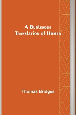 A Burlesque Translation of Homer by Bridges, Thomas