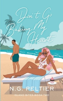 Don't Go Baking My Heart by Peltier, N. G.