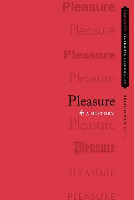 Pleasure: A History by Shapiro, Lisa