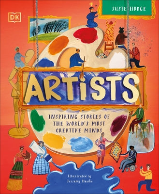 Artists: Inspiring Stories of the World's Most Creative Minds by Dk