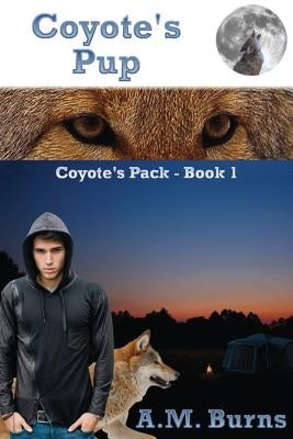 Coyote's Pup: Coyote's Pack by Burns, A. M.