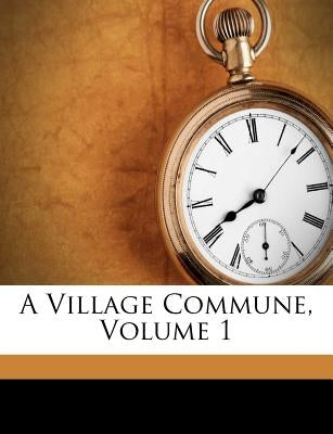 A Village Commune, Volume 1 by Ouida