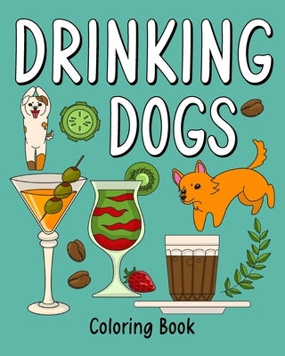 Drinking Dog Coloring Book by Paperland