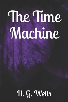 The Time Machine by Wells, H. G.