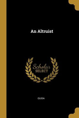 An Altruist by Ouida