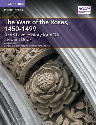 A/As Level History for Aqa the Wars of the Roses, 1450-1499 Student Book by Lutkin, Jessica