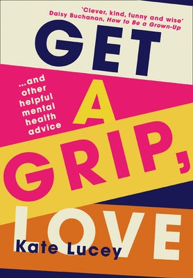 Get a Grip, Love by Lucey, Kate