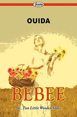 Bebee Or, Two Little Wooden Shoes by Ouida