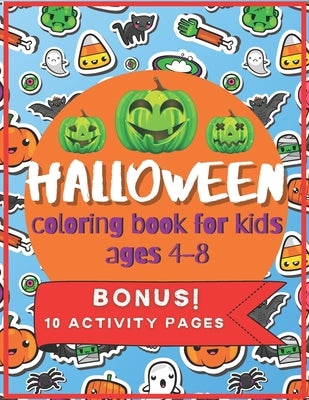 Halloween Coloring Book for Kids ages 4-8: A Collection of Fun and Easy Halloween Coloring Pages for Toddlers and Preschool with Cute Spooky Scary Thi by Zoja, Happy