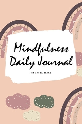 2021 Mindfulness Daily Journal (6x9 Softcover Planner / Journal) by Blake, Sheba