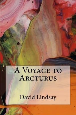 A Voyage to Arcturus by Lindsay, David