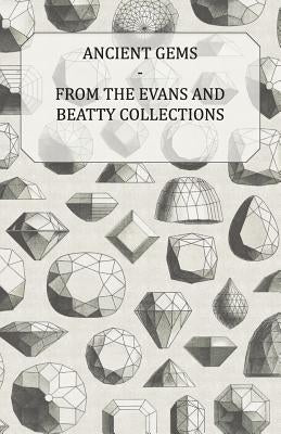 Ancient Gems - From the Evans and Beatty Collections - The Metropolitan Museum of Art by Anon