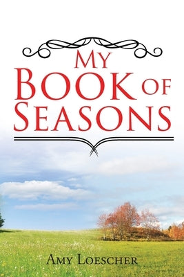 My Book of Seasons by Loescher, Amy