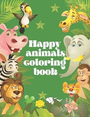 Happy animals coloring book: Stunning coloring book for kids, have fun while learning about your favourite animals.This will put a smile on your fa by Publishing, Cristie