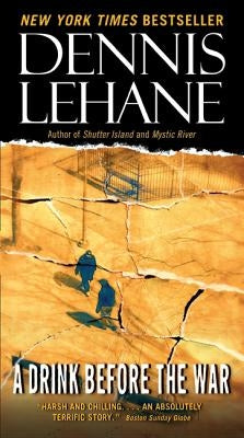 A Drink Before the War by Lehane, Dennis