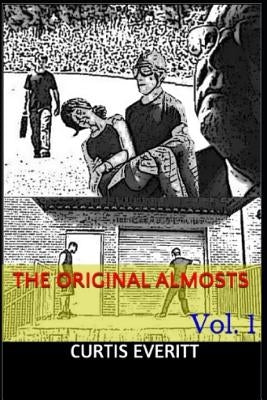 The Original Almosts: Vol. 1 by Everitt, Curtis