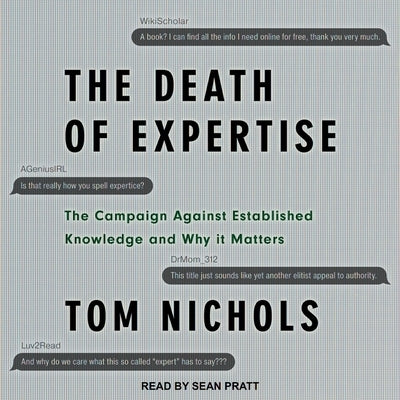 The Death of Expertise Lib/E: The Campaign Against Established Knowledge and Why It Matters by Nichols, Tom