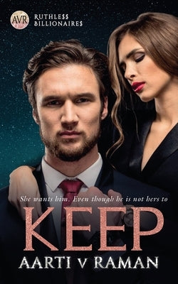 Keep: Ruthless Billionaires by Aarti V Raman