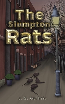 The Slumpton Rats by Guthrie, J. S.