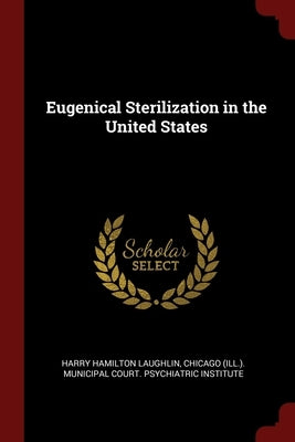 Eugenical Sterilization in the United States by Laughlin, Harry Hamilton