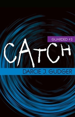 Catch by Gudger, Darcie J.