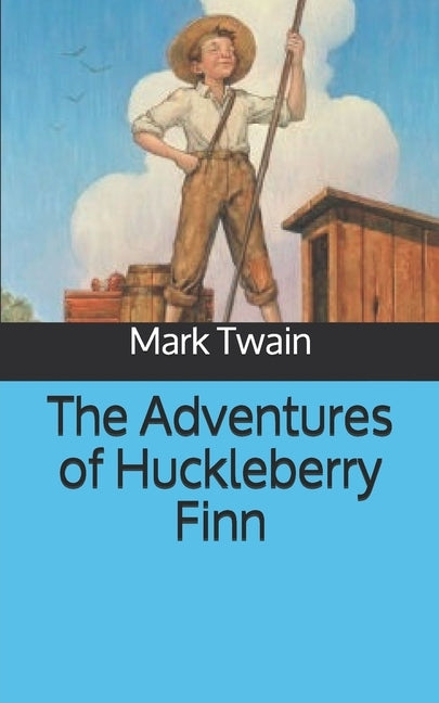 The Adventures of Huckleberry Finn by Twain, Mark