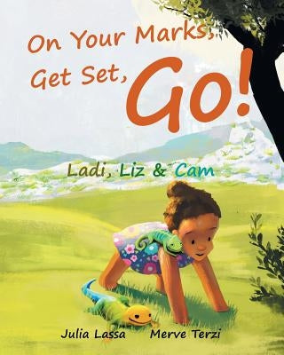 On Your Marks, Get Set, Go!: Ladi, Liz & Cam by Lassa, Julia