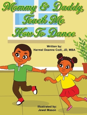 Mommy and Daddy, teach me how to dance by Codi Jd-Mba, Harmel Deanne