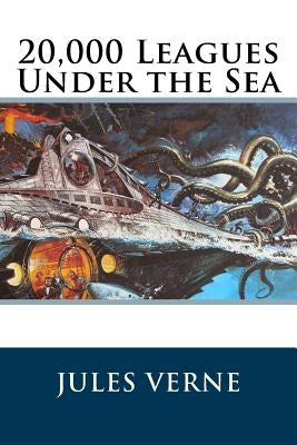 20,000 Leagues Under the Sea by Verne, Jules