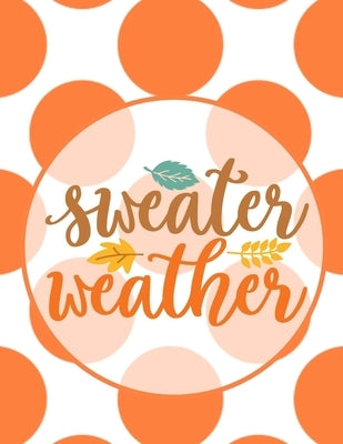 Sweater Weather: On Orange Circles - Perfect Autumn Coloring And Sketchbook for Preschool, Pre K, Kindergarten, Home-schooled And Prima by Primary Fall Colors, Fun