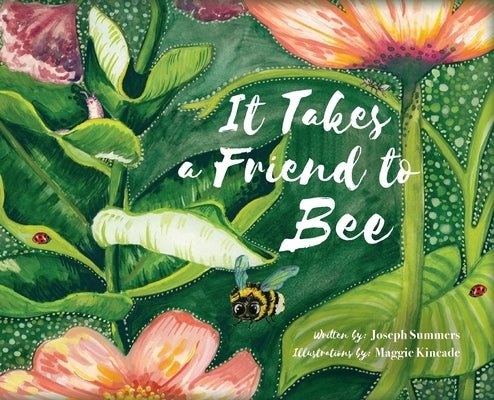 It Takes a Friend to Bee by Summers, Joseph