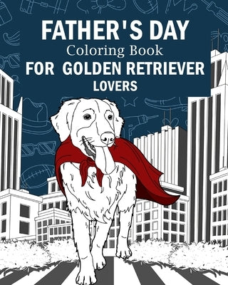 Father's Day Coloring Book for Golden Retriever Lovers by Paperland