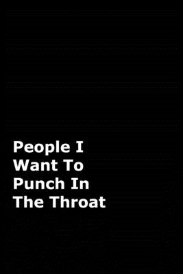 People I Want To Punch In The Throat by Journals, June Bug