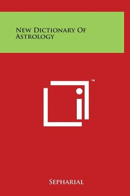 New Dictionary Of Astrology by Sepharial