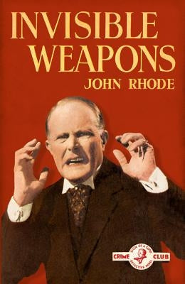 Invisible Weapons by Rhode, John