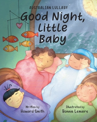 Good Night, Little Baby: Australian Lullaby by Smith, Howard