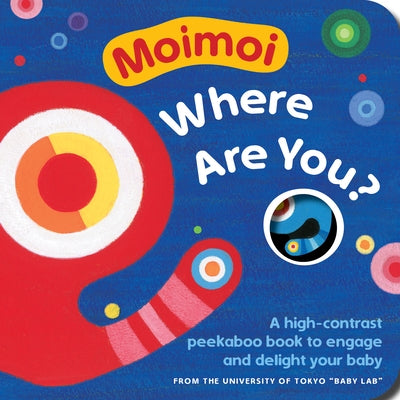 Moimoi, Where Are You?: A High-Contrast Peekaboo Book to Engage and Delight Your Baby by Hiraki, Kazuo