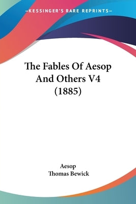 The Fables Of Aesop And Others V4 (1885) by Aesop