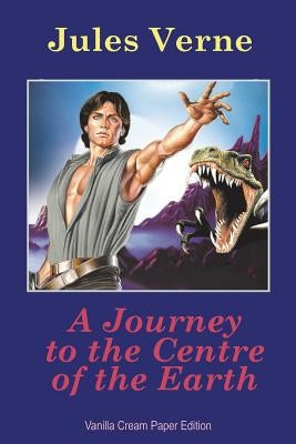 A Journey to the Centre of the Earth by Verne, Jules