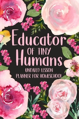 Educator of Tiny Humans Undated Lesson Planner for Homeschool by Paperland