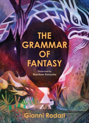 The Grammar of Fantasy: An Introduction to the Art of Inventing Stories by Rodari, Gianni